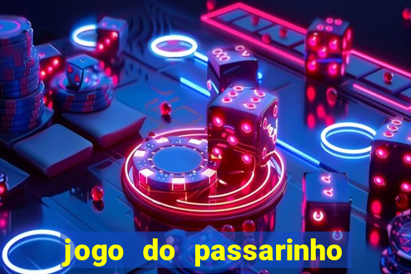 jogo do passarinho para ganhar dinheiro